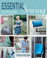 Essential Sewing : A manual for learning to sew with 25 Projects