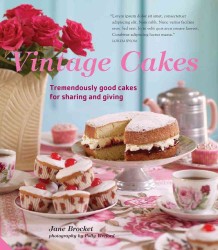 Vintage Cakes : More than 90 Heirloom Recipes for Tremendously Good Cakes