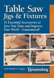 Table Saw Jigs & Fixtures : 11 Essential Accessories to Save You Time and Improve Your Work-guaranteed! （DVD）
