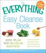 The Everything Easy Cleanse Book : Recipes, Tips, and Tricks for a Safe and Healthy Detox! (Everything Series) （1ST）