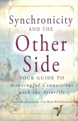 Synchronicity and the Other Side : Your Guide to Meaningful Connections with the Afterlife