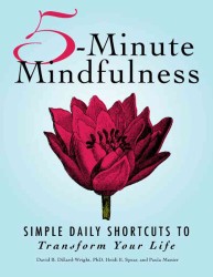 5-Minute Mindfulness : Simple Daily Shortcuts to Transform Your Life