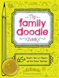 The Family Doodle Book : 65+ Prompts That Let Parents and Kids Doodle Together! （CSM）