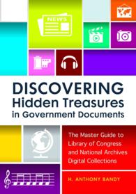 Discovering Hidden Treasures in Government Documents : The Master Guide to Library of Congress and National Archives Digital Collections