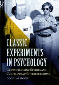 Classic Experiments in Psychology : Groundbreaking Studies and Contemporary Interpretations （2ND）