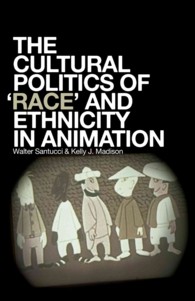 The Cultural Politics of Race and Ethnicity in Animation