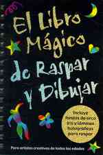 El Libro Magico de Raspar y Dibujar / Super Scratch & Sketch : Para artistas creativos de todas las edades/ a Cool Art Activity Book for Budding Artis （ACT NOV SP）