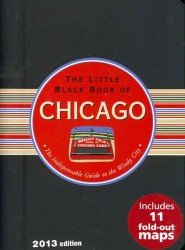 The Little Black Book of Chicago 2013 : The Indispensable Guide to the Windy City (Little Black Book Of...) （SPI）