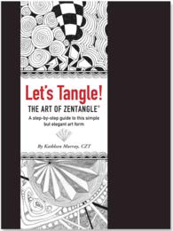 Let's Tangle! the Art of Zentangle : A Step-by-step Guide to This Simple but Elegant Art Form