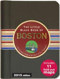 The Little Black Book of Boston 2015 : The Essential Guide to the Heart of New England (Little Black Book) （SPI）
