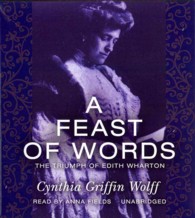 A Feast of Words : The Triumph of Edith Wharton
