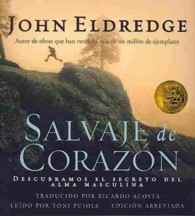 Salvaje de Corazon (3-Volume Set) : Desubramos el decretos del alma masculina （Abridged）