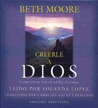 Creerle a Dios / Believing God (3-Volume Set) : Como vivir por fe en su palabra （Abridged）