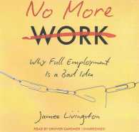 No More Work Lib/E : Why Full Employment Is a Bad Idea