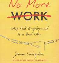 No More Work : Why Full Employment Is a Bad Idea