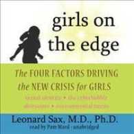 Girls on the Edge (7-Volume Set) : The Four Factors Driving the New Crisis for Girls （Unabridged）