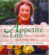 Appetite for Life : The Biography of Julia Child