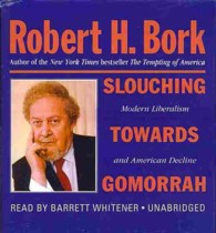 Slouching Towards Gomorrah : Modern Liberalism and American Decline