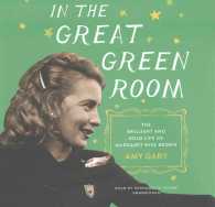 In the Great Green Room : The Brilliant and Bold Life of Margaret Wise Brown （Library）