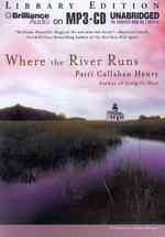 Where the River Runs : Library Edition （MP3 UNA）