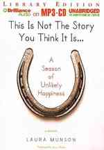 This Is Not the Story You Think It Is... : A Season of Unlikely Happiness: Library Edition （MP3 UNA）