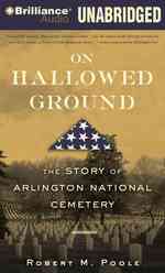 On Hallowed Ground : The Story of Arlington National Cemetery （MP3 UNA）