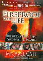 Fireproof Your Life : Building a Faith That Survives the Flames, Library Edition （MP3 UNA）