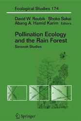 Pollination Ecology and the Rain Forest : Sarawak Studies (Ecological Studies)