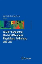 Taser Conducted Electrical Weapons: Physiology, Pathology, and Law