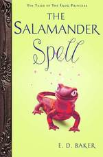 The Salamander Spell : Book Five: a Prequel to the Frog Princess (Tales of the Frog Princess) （Reprint）