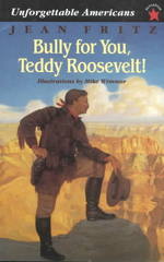 Bully for You, Teddy Roosevelt! (Unforgettable Americans) （Reprint）