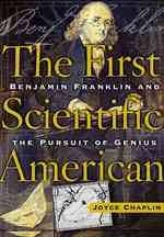 The First Scientific American : Benjamin Franklin and the Pursuit of Genius （Reprint）