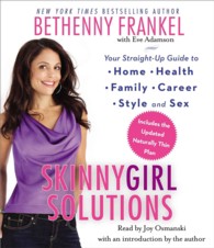 Skinnygirl Solutions (10-Volume Set) : Your Straight-Up Guide to Home, Health, Family, Career, Style, and Sex: Includes the Updated Naturally Thin Pla （UNA UPD）