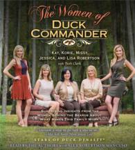 The Women of Duck Commander (5-Volume Set) : Surprising Insights from the Women Behind the Beards about What Makes This Family Work （Unabridged）