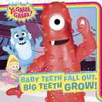 Baby Teeth Fall Out, Big Teeth Grow! (Yo Gabba Gabba!)