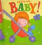 Let's Go, Baby! (Chock-a-block Books) （NOV BRDBK）