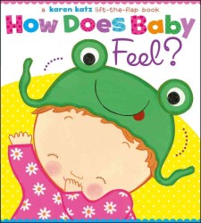 How Does Baby Feel? : A Karen Katz Lift-the-Flap Book （Board Book）