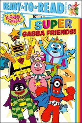 Super Gabba Friends! (Ready-to-read. Pre-level 1)