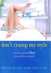 Don't cramp my style : Stories about that time of the month