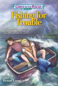 Fishing for Trouble : 8 Inspiring Stories about Clever and Courageous Girls from around the World (Girls to the Rescue)