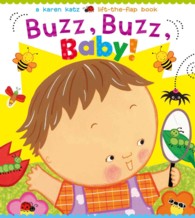 Buzz, Buzz, Baby! : A Karen Katz Lift-the-Flap Book （Board Book）