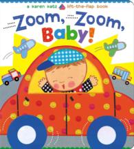 Zoom, Zoom, Baby! : A Karen Katz Lift-the-Flap Book （Board Book）