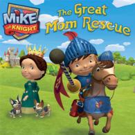 The Great Mom Rescue (Mike the Knight)