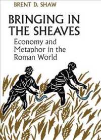 Bringing in the Sheaves : Economy and Metaphor in the Roman World (Robson Classical Lectures)