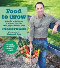 Food to Grow : A Simple, No-fail Guide to Growing Your Own Vegetables, Fruits and Herbs