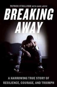 Breaking Away : A Harrowing True Story of Resilience, Courage and Triumph