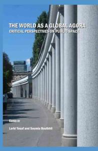 The World as a Global Agora : Critical Perspectives on Public Space