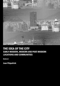 The Idea of the City : Early-Modern, Modern and Post-Modern Locations and Communities