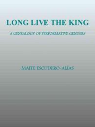 Long Live the King : A Genealogy of Performative Genders