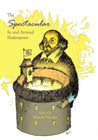 The Spectacular in and around Shakespeare
